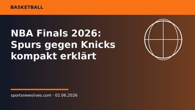 NBA Finals 2026: Spurs gegen Knicks kompakt erklärt